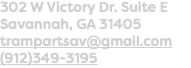 302 W Victory Dr. Suite E Savannah, GA 31405 trampartsav@gmail.com (912)349-3195